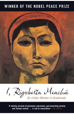 I, Rigoberta Menchu: An Indian Woman in Guatemala - Rigoberta Menchu