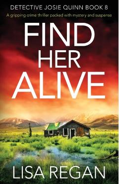 Find Her Alive: A gripping crime thriller packed with mystery and suspense - Lisa Regan