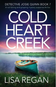 Cold Heart Creek: A nail-biting and gripping mystery suspense thriller - Lisa Regan