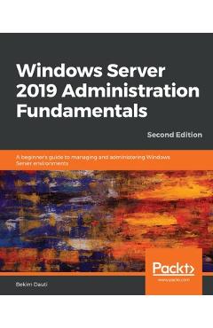 Windows Server 2019 Administration Fundamentals - Bekim Dauti