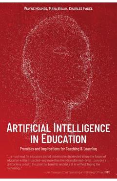 Artificial Intelligence in Education: Promises and Implications for Teaching and Learning - Wayne Holmes