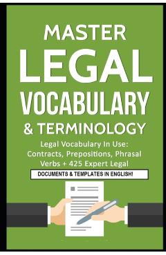 Master Legal Vocabulary & Terminology- Legal Vocabulary In Use: Contracts, Prepositions, Phrasal Verbs + 425 Expert Legal Documents & Templates in Eng - Idm Law