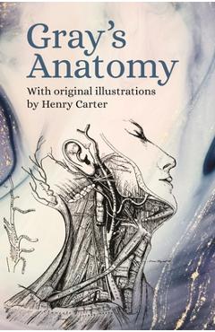 Gray\'s Anatomy: With Original Illustrations by Henry Carter - Henry Gray