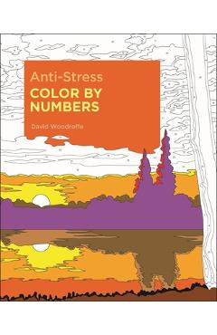 Anti-Stress Color by Numbers - David Woodroffe