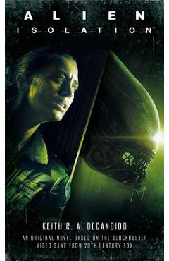 Alien: Isolation - Keith R. A. Decandido