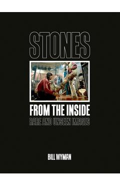 Stones from the Inside: Rare and Unseen Images - Bill Wyman
