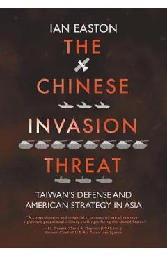 The Chinese Invasion Threat: Taiwan\'s Defense and American Strategy in Asia - Ian Easton