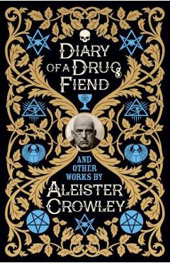 Diary of a Drug Fiend and Other Works by Aleister Crowley - Aleister Crowley