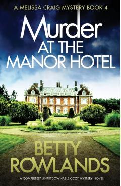Murder at the Manor Hotel: A completely unputdownable cozy mystery novel - Betty Rowlands