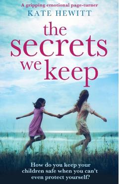 The Secrets We Keep: A Gripping Emotional Page Turner - Kate Hewitt