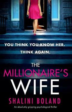The Millionaire\'s Wife: An absolutely gripping psychological thriller - Shalini Boland