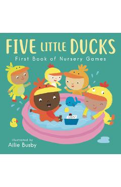 Five Little Ducks - First Book of Nursery Games - Ailie Busby