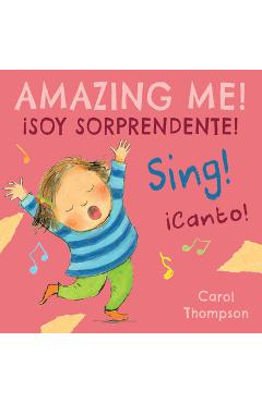 �canto!/Sing!: �soy Sorprendente!/Amazing Me! - Carol Thompson