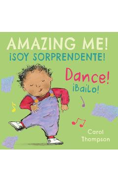 �bailo!/Dance!: �soy Sorprendente!/Amazing Me! - Carol Thompson