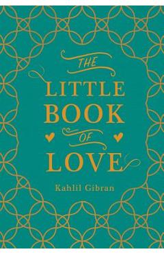 The Little Book of Love - Kahlil Gibran
