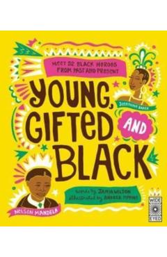 Young Gifted and Black: Meet 52 Black Heroes from Past and Present - Jamia Wilson