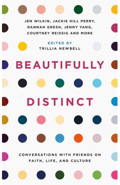 Beautifully Distinct: Conversations with Friends on Faith, Life, and Culture - Trillia Newbell