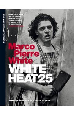 White Heat 25 - Marco Pierre White
