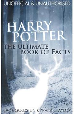 Harry Potter: The Ultimate Book of Facts - Jack Goldstein