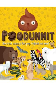 Poodunnit: How to Track Animals by Their Poop, Footprints and More! - Carlton Books