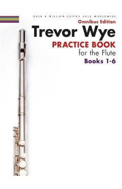 Trevor Wye - Practice Book for the Flute - Omnibus Edition Books 1-6 - Trevor Wye