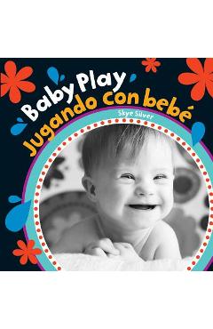 Baby Play/Jugando Con Bebe = Baby Play - Skye Silver