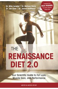 The Renaissance Diet 2.0: Your Scientific Guide to Fat Loss, Muscle Gain, and Performance: Your Scientific Guide to Fat Loss, Muscle Gain, and P - James Hoffman