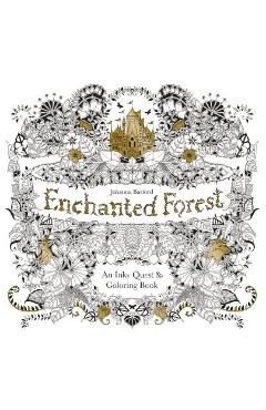 Enchanted Forest: An Inky Quest and Coloring Book (Activity Books, Mindfulness and Meditation, Illustrated Floral Prints) - Johanna Basford
