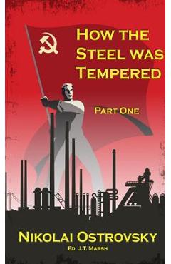 How the Steel Was Tempered: Part One (Mass Market Paperback) - Nikolai Ostrovsky