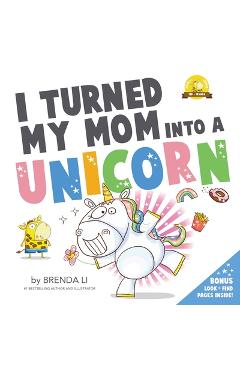I Turned My Mom Into A Unicorn - Brenda Li