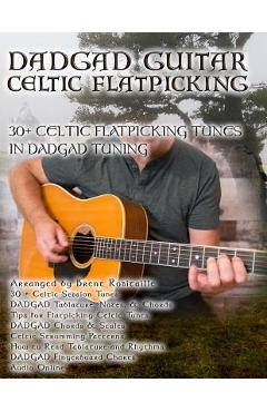 Dadgad Guitar - Celtic Flatpicking: 30+ Celtic Flatpicking Tunes in DADGAD Tuning