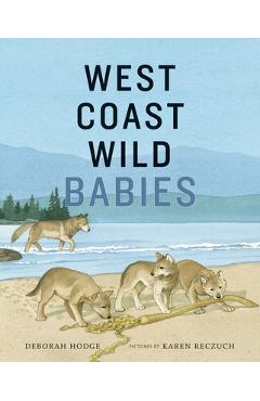 West Coast Wild Babies - Deborah Hodge