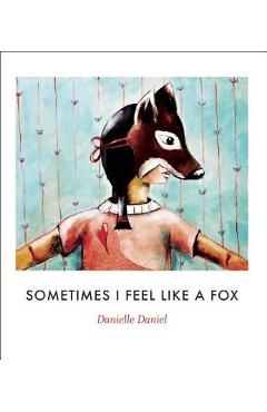 Sometimes I Feel Like a Fox - Danielle Daniel