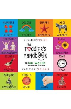 The Toddler\'s Handbook: Bilingual (English / Polish) (Angielski / Polskie) Numbers, Colors, Shapes, Sizes, ABC Animals, Opposites, and Sounds, - Dayna Martin