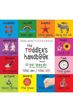 The Toddler\'s Handbook: Bilingual (English / Vietnamese) (Tiếng Anh / Tiếng Việt) Numbers, Colors, Shapes, Sizes, ABC Animal - Dayna Martin