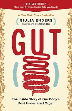 Gut: The Inside Story of Our Body\'s Most Underrated Organ (Revised Edition) - Giulia Enders