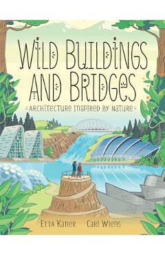Wild buildings and bridges: architecture inspired by nature - etta kaner