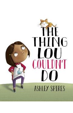 The Thing Lou Couldn\'t Do - Ashley Spires
