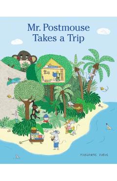 Mr. Postmouse Takes a Trip - Marianne Dubuc