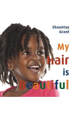 My Hair Is Beautiful - Shauntay Grant