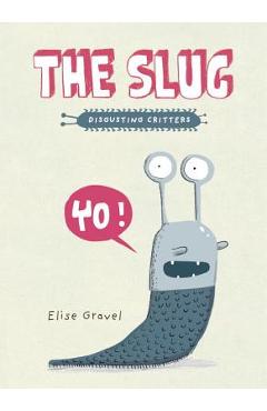 The Slug - Elise Gravel