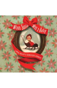 When Santa Was a Baby - Linda Bailey