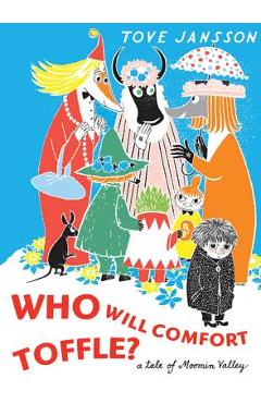 Who Will Comfort Toffle?: A Tale of Moomin Valley - Tove Jansson