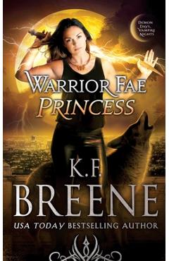 Warrior Fae Princess - K. F. Breene