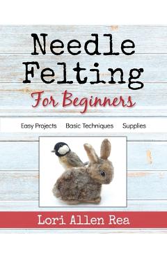 Needle Felting for Beginners - Lori Rea