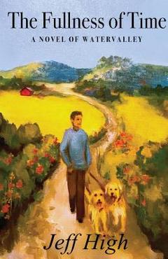 The Fullness of Time: A Novel of Watervalley - Jeff High