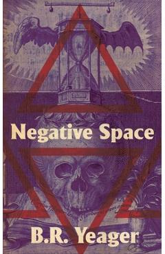 Negative Space - B. R. Yeager