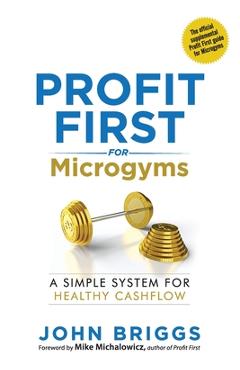 Profit First for Microgyms - John Briggs