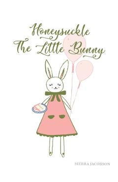 Honeysuckle The Little Bunny - Sierra Jacobson