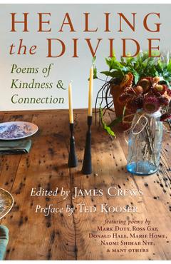 Healing the Divide: Poems of Kindness and Connection - James Crews